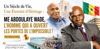 Un Siècle de Vie, Une Éternité d’Héritage : ME ABDOULAYE WADE, L’HOMME QUI A OUVERT LES PORTES DE L’IMPOSSIBLE ! Par Ndiawar Diop