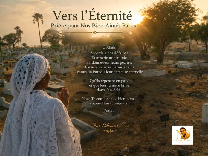IMG-20260729-WA0318 Vers l'Éternité : Prière pour Nos Bien-Aimés Partis. Par Ndiawar Diop