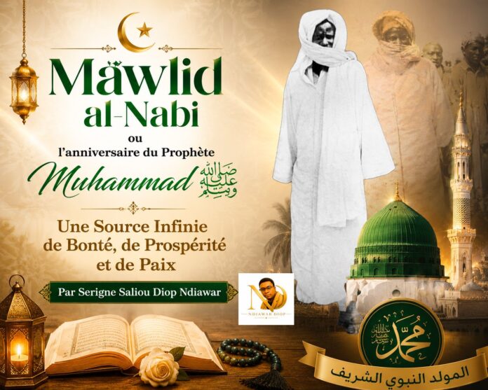 Mawlid al-Nabi ou l'anniversaire du Prophète Muhammad (que la paix soit sur lui) : Une Source Infinie de Bonté, de Prospérité et de Paix" Par Serigne Saliou Diop Ndiawar Mawlid al-Nabi ou l'anniversaire du Prophète Muhammad (que la paix soit sur lui) : Une Source Infinie de Bonté, de Prospérité et de Paix" Par Serigne Saliou Diop Ndiawar
