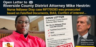 Open Letter to Riverside County District Attorney Mike Hestrin: Nurse Ndiawar Diop was prosecuted based on Falsified Documents, BIAS, Conflict of interest… Open Letter to Riverside County District Attorney Mike Hestrin: Nurse Ndiawar Diop case RIF1705383 was prosecuted based on Falsified Documents, BIAS, Conflict of interest...