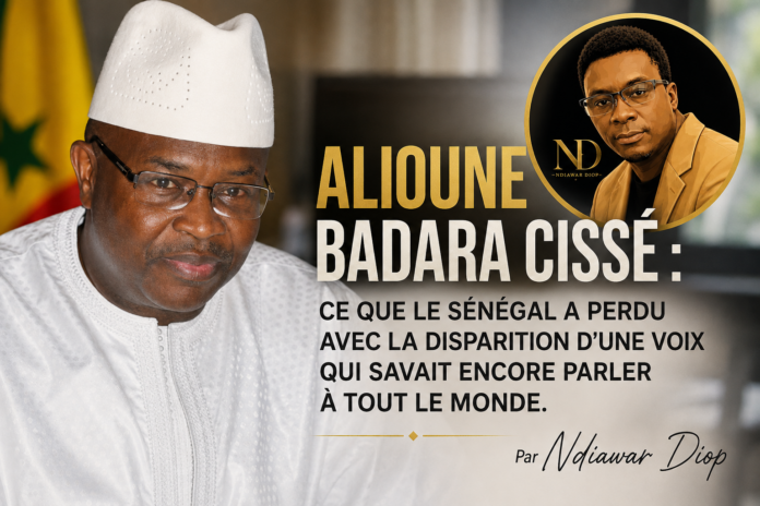 Alioune Badara Cissé ce que le Sénégal a perdu avec la disparition d’une voix qui savait encore parler à tout le monde. Par Ndiawar Diop Alioune Badara Cissé ce que le Sénégal a perdu avec la disparition d’une voix qui savait encore parler à tout le monde. Par Ndiawar Diop