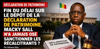 Déclaration de Patrimoine: Fin du délai sur le dépôt de la déclaration de patrimoine, Macky Sall n’a jamais osé sanctionner les récalcitrants ? Par Ndiawar Diop Déclaration de Patrimoine: Fin du délai sur le dépôt de la déclaration de patrimoine, Macky Sall n'a jamais osé sanctionner les récalcitrants ? Par Ndiawar Diop