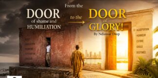From the Door of shame and humiliation, to the door of glory ! By Ndiawar Diop From the Door of shame and humiliation, to the door of glory ! By Ndiawar Diop