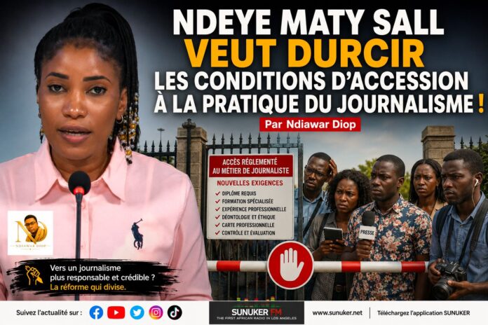 Ndeye Maty Sall veut durcir les conditions d’accession à la pratique du journalisme ! Par Ndiawar Diop Ndeye Maty Sall veut durcir les conditions d’accession à la pratique du journalisme ! Par Ndiawar Diop