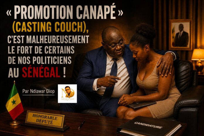 "Promotion canapé" (Casting couch), c'est malheureusement le fort de certains de nos politiciens au Sénégal ! Par Ndiawar Diop "Promotion canapé" (Casting couch), c'est malheureusement le fort de certains de nos politiciens au Sénégal ! Par Ndiawar Diop
