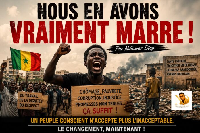 Nous En Avons Vraiment Marre ! Par Ndiawar Diop Nous En Avons Vraiment Marre ! Par Ndiawar Diop
