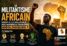 Le militantisme Africain serait-il la solution à nos nombreux problèmes idéologiques ? Par Ndiawar Diop Le militantisme Africain serait-il la solution à nos nombreux problèmes idéologiques ? Par Ndiawar Diop