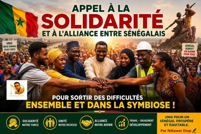 Appel à la solidarité et l'alliance entre sénégalais pour sortir des difficultés ensemble et dans la symbiose ! Par Ndiawar Diop Appel à la solidarité et l'alliance entre sénégalais pour sortir des difficultés ensemble et dans la symbiose ! Par Ndiawar Diop