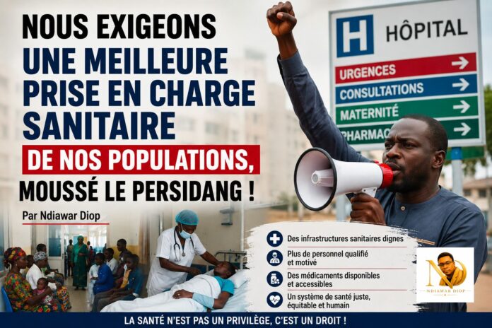 Nous Exigeons Une Meilleure Prise En Charge Sanitaire De Nos Populations, Moussé le Persidang ! Par Ndiawar Diop Nous Exigeons Une Meilleure Prise En Charge Sanitaire De Nos Populations, Moussé le Persidang ! Par Ndiawar Diop