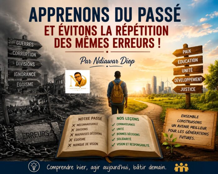 Apprenons du passé et évitons la répétition des mêmes erreurs ! Par Ndiawar Diop Apprenons du passé et évitons la répétition des mêmes erreurs ! Par Ndiawar Diop