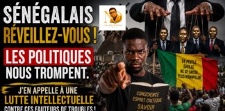 Sénégalais Réveillez-vous, les politiques nous trompent. J’en appelle à une lutte intellectuelle contre ces fauteurs de troubles ! Par Ndiawar Diop Sénégalais Réveillez-vous, les politiques nous trompent. J’en appelle à une lutte intellectuelle contre ces fauteurs de troubles ! Par Ndiawar Diop