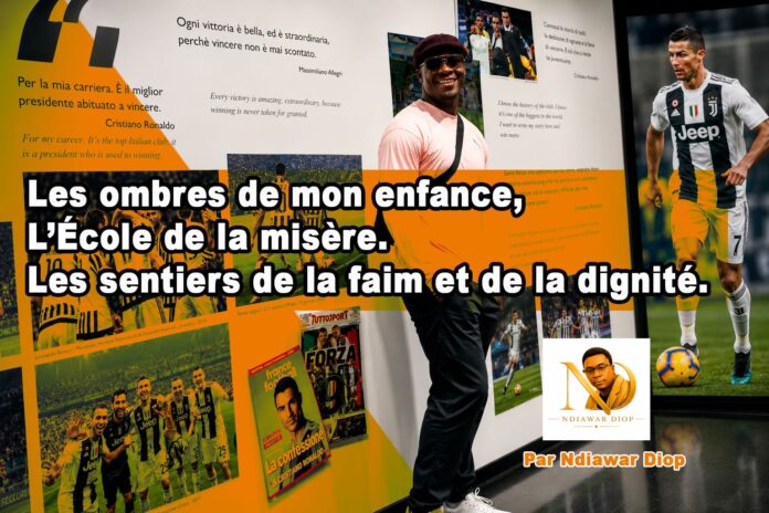 Les ombres de mon enfance, L’École de la misère. Les sentiers de la faim et de la dignité. Par Ndiawar Diop Les ombres de mon enfance, L’École de la misère. Les sentiers de la faim et de la dignité. Par Ndiawar Diop